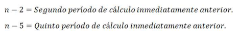 n-2 Segundo periodo de calculo n-5 quito periodo de calculo inmediatamente anterior
