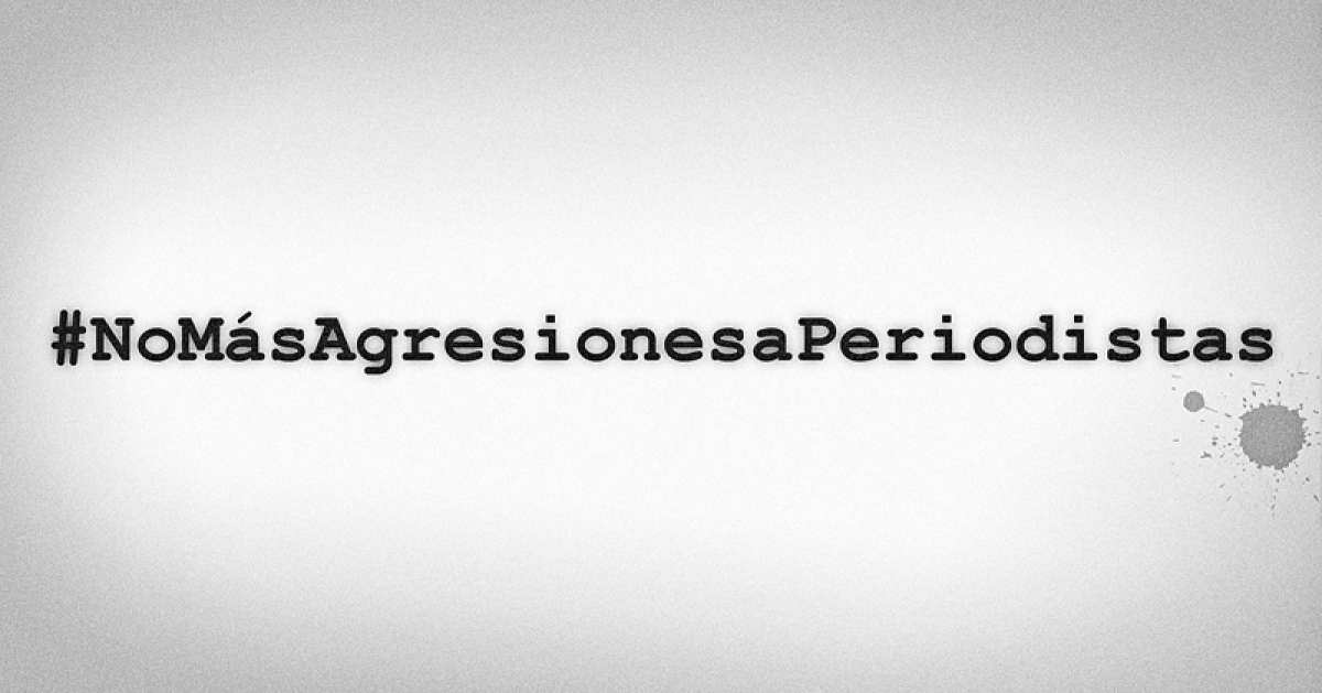 No m&aacute;s agresiones a periodistas
