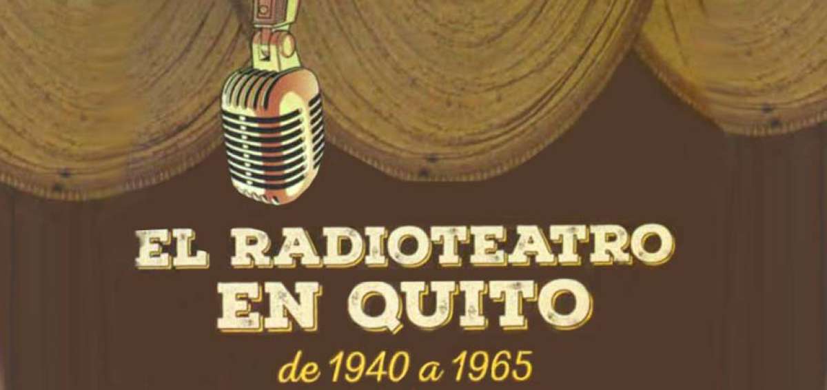 Hoy, a las 18:30, se presentar&aacute; el libro El radioteatro en Quito de 1940 a 1965, en el aula Benjam&iacute;n Carri&oacute;n de la Casa de la Cultura Ecuatoriana.