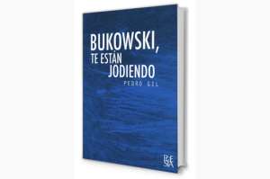 La constelaci&oacute;n intemporal: Bukowski, te est&aacute;n jodiendo
