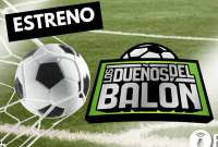 Dueños del balón será uno de los programas deportivos que se estrenan desde este lunes 6 de noviembre.