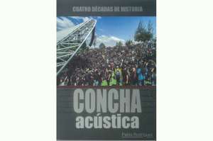 Concha ac&uacute;stica. Cuatro d&eacute;cadas de historia, 2014.