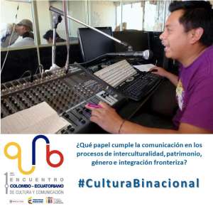 Colombia y Ecuador promueven  Encuentro de Cultura y Comunicaci&oacute;n
